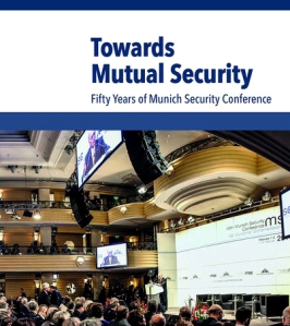 Munich SC 2014 The security debate continues in #MSC50, the book Towards Mutual Security